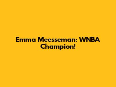 Emma Meesseman: WNBA Champion!