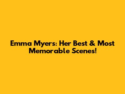 Emma Myers: Her Best & Most Memorable Scenes!