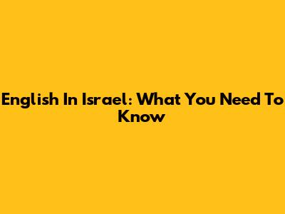 English In Israel: What You Need To Know