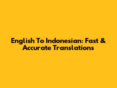 English To Indonesian: Fast & Accurate Translations