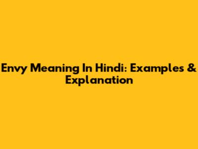 Envy Meaning In Hindi: Examples & Explanation