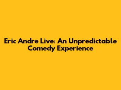 Eric Andre Live: An Unpredictable Comedy Experience
