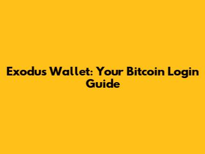 Exodus Wallet: Your Bitcoin Login Guide