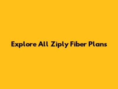 Explore All Ziply Fiber Plans