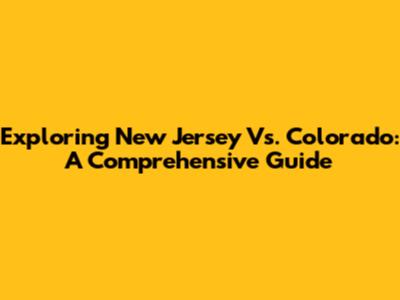 Exploring New Jersey Vs. Colorado: A Comprehensive Guide