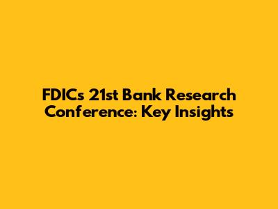 FDIC's 21st Bank Research Conference: Key Insights