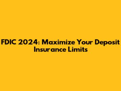FDIC 2024: Maximize Your Deposit Insurance Limits