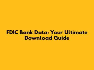 FDIC Bank Data: Your Ultimate Download Guide
