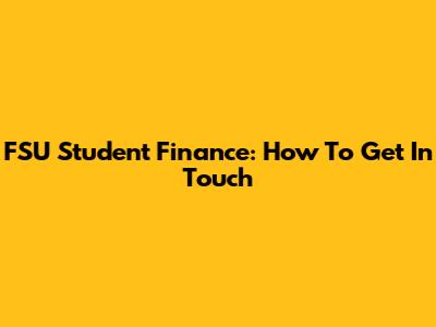 FSU Student Finance: How To Get In Touch