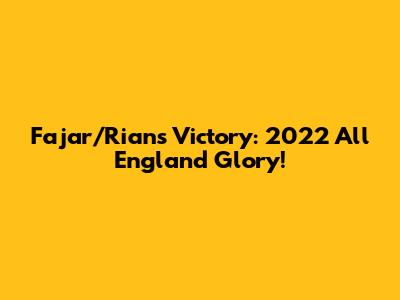 Fajar/Rian's Victory: 2022 All England Glory!