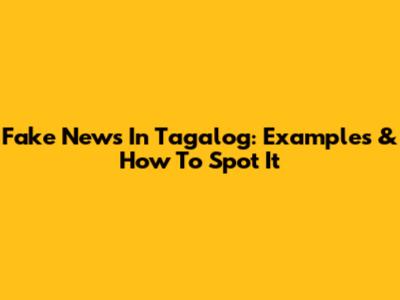 Fake News In Tagalog: Examples & How To Spot It