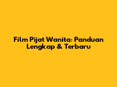 Film Pijat Wanita: Panduan Lengkap & Terbaru