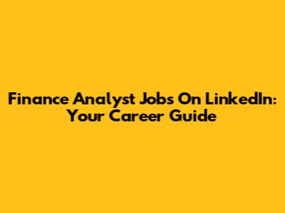 Finance Analyst Jobs On LinkedIn: Your Career Guide