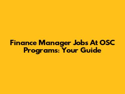 Finance Manager Jobs At OSC Programs: Your Guide