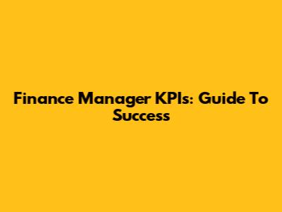 Finance Manager KPIs: Guide To Success