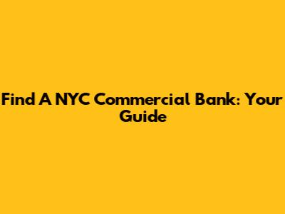 Find A NYC Commercial Bank: Your Guide
