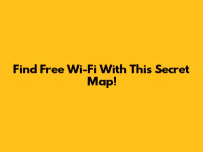 Find Free Wi-Fi With This Secret Map!