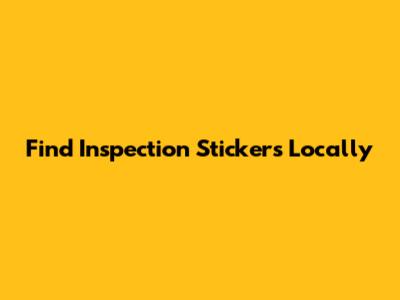 Find Inspection Stickers Locally