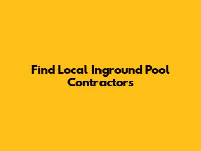 Find Local Inground Pool Contractors