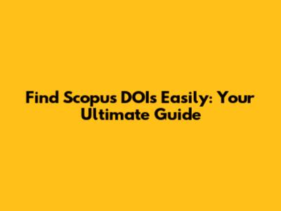 Find Scopus DOIs Easily: Your Ultimate Guide