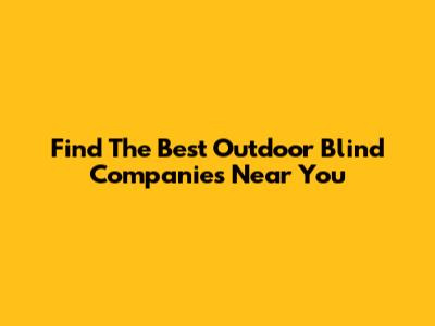 Find The Best Outdoor Blind Companies Near You