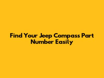 Find Your Jeep Compass Part Number Easily