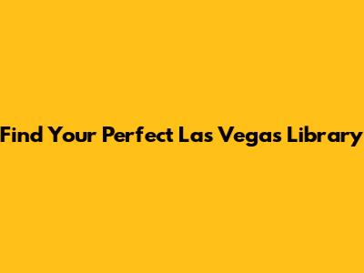 Find Your Perfect Las Vegas Library