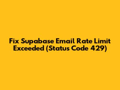 Fix Supabase Email Rate Limit Exceeded (Status Code 429)
