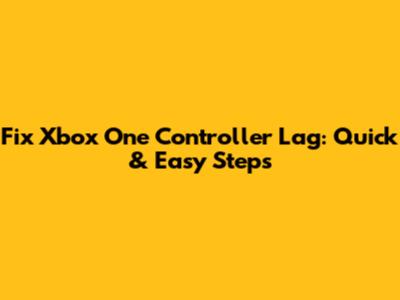 Fix Xbox One Controller Lag: Quick & Easy Steps