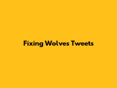 Fixing Wolves' Tweets