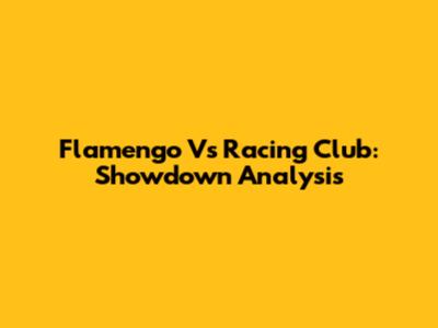 Flamengo Vs Racing Club: Showdown Analysis