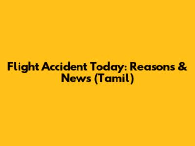 Flight Accident Today: Reasons & News (Tamil)