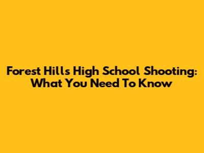 Forest Hills High School Shooting: What You Need To Know