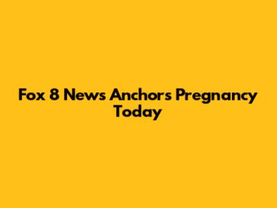 Fox 8 News Anchor's Pregnancy Today