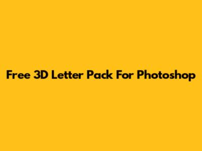Free 3D Letter Pack For Photoshop