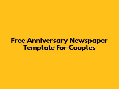 Free Anniversary Newspaper Template For Couples