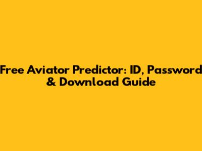 Free Aviator Predictor: ID, Password & Download Guide