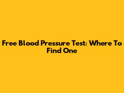 Free Blood Pressure Test: Where To Find One