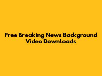 Free Breaking News Background Video Downloads