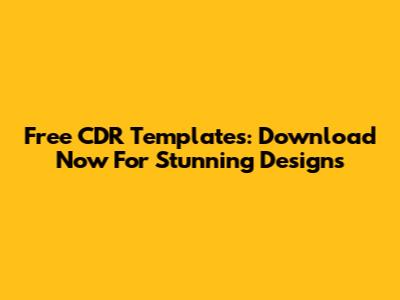 Free CDR Templates: Download Now For Stunning Designs