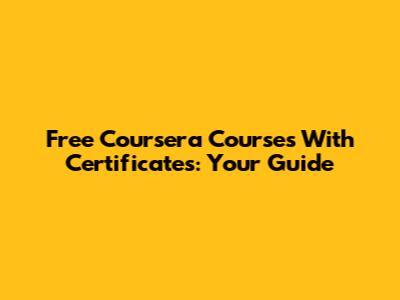 Free Coursera Courses With Certificates: Your Guide