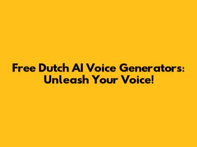 Free Dutch AI Voice Generators: Unleash Your Voice!