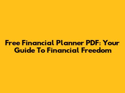 Free Financial Planner PDF: Your Guide To Financial Freedom