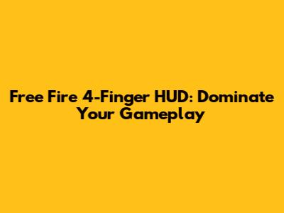 Free Fire 4-Finger HUD: Dominate Your Gameplay