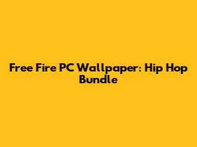 Free Fire PC Wallpaper: Hip Hop Bundle