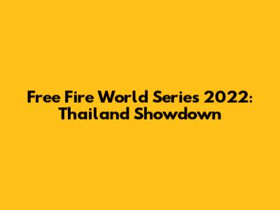 Free Fire World Series 2022: Thailand Showdown