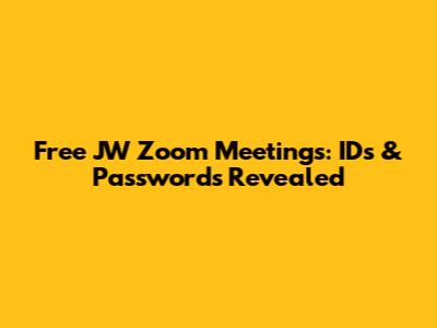 Free JW Zoom Meetings: IDs & Passwords Revealed