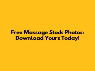 Free Massage Stock Photos: Download Yours Today!