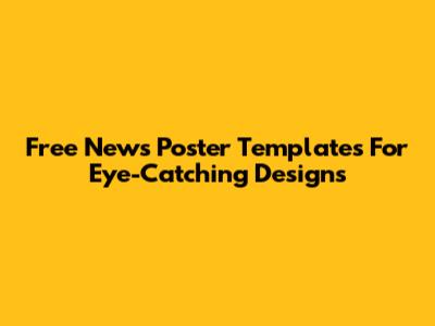Free News Poster Templates For Eye-Catching Designs