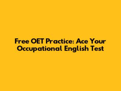 Free OET Practice: Ace Your Occupational English Test